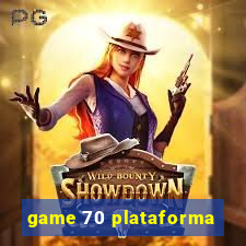 game 70 plataforma